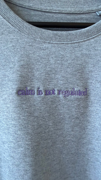 Calm is not regulated broderet sweatshirt